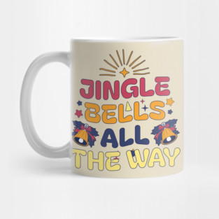 Jingle Bells All The Way Holiday Shirt Mug
