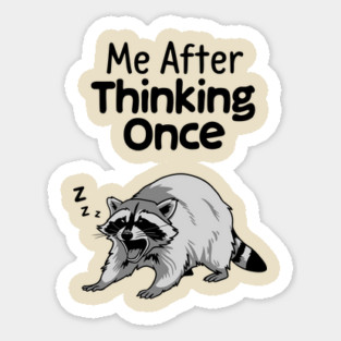 Thinking Once Sarcastic Procrastinator Slacker Attitude Sticker
