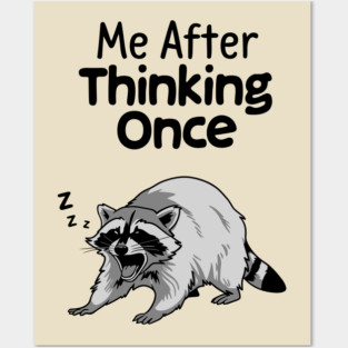 Thinking Once Sarcastic Procrastinator Slacker Attitude Posters and Art