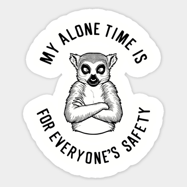 My Alone Time Is for Everyone's Safety Introvert Sarcasm Magnet by Anticorporati