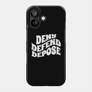 Deny-Defend-Depose Phone Case
