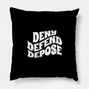 Deny-Defend-Depose Pillow