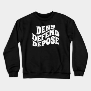Deny-Defend-Depose Crewneck Sweatshirt