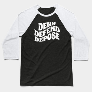 Deny-Defend-Depose Baseball T-Shirt