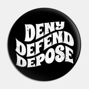 Deny-Defend-Depose Pin
