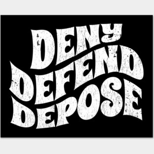 Deny-Defend-Depose Posters and Art