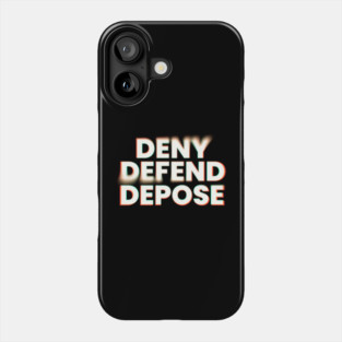 Deny-Defend-Depose Phone Case