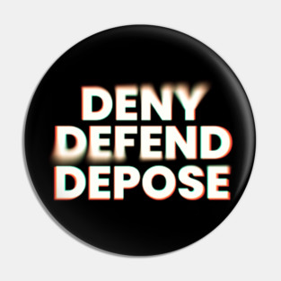 Deny-Defend-Depose Pin