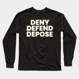 Deny-Defend-Depose Long Sleeve T-Shirt