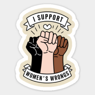 I Support Women's Wrongs Feminist Humor Pun Meme Sticker