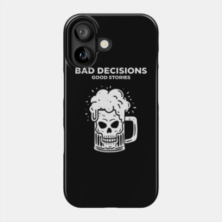 Bad Decisions Good Stories Sarcastic Party Humor Phone Case