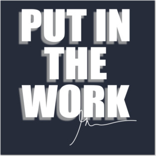 Put in the work Posters and Art