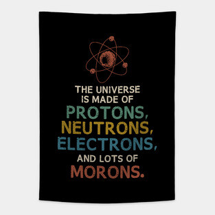 The Universe is Made of Morons Funny Science Tapestry