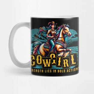 Cowgirl Strength lies in bold actions Mug