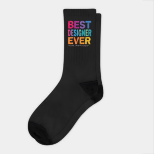 Best Designer Ever - Trust Me, I Made This Look Good Socks