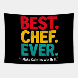 Best Chef Ever - I Make Calories Worth It Tapestry