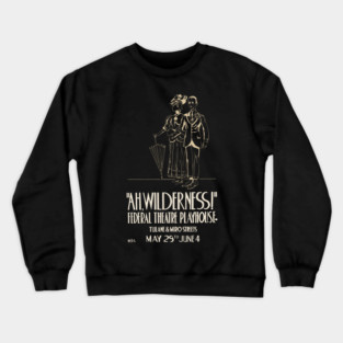 Ah Wilderness - Eugene O'Neill - Vintage Theatre Poster Crewneck Sweatshirt