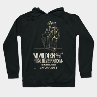 Ah Wilderness - Eugene O'Neill - Vintage Theatre Poster Hoodie