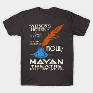 "Alison’s House" by Susan Glaspell Mayan Theatre Poster T-Shirt