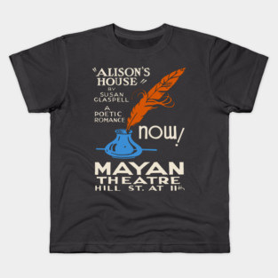 "Alison’s House" by Susan Glaspell Mayan Theatre Poster Kids T-Shirt