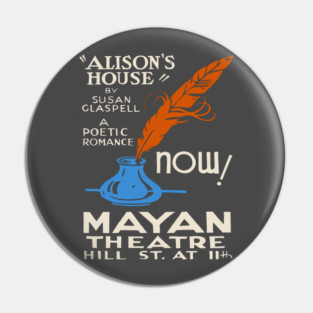 "Alison’s House" by Susan Glaspell Mayan Theatre Poster Pin