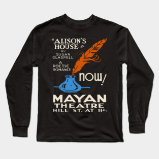 "Alison’s House" by Susan Glaspell Mayan Theatre Poster Long Sleeve T-Shirt