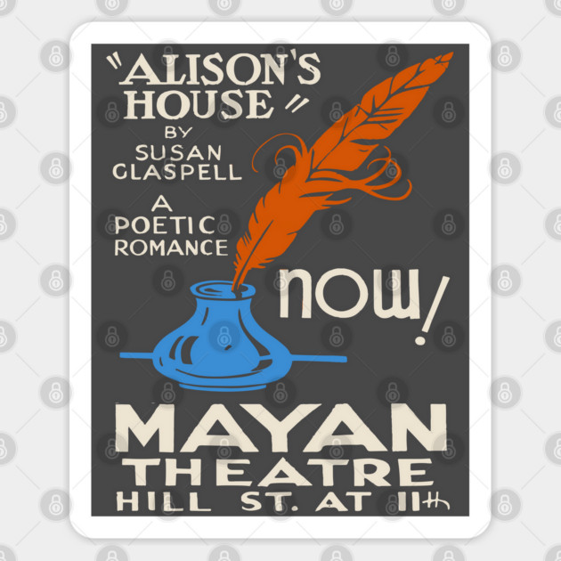"Alison’s House" by Susan Glaspell Mayan Theatre Poster Sticker by TuncGK