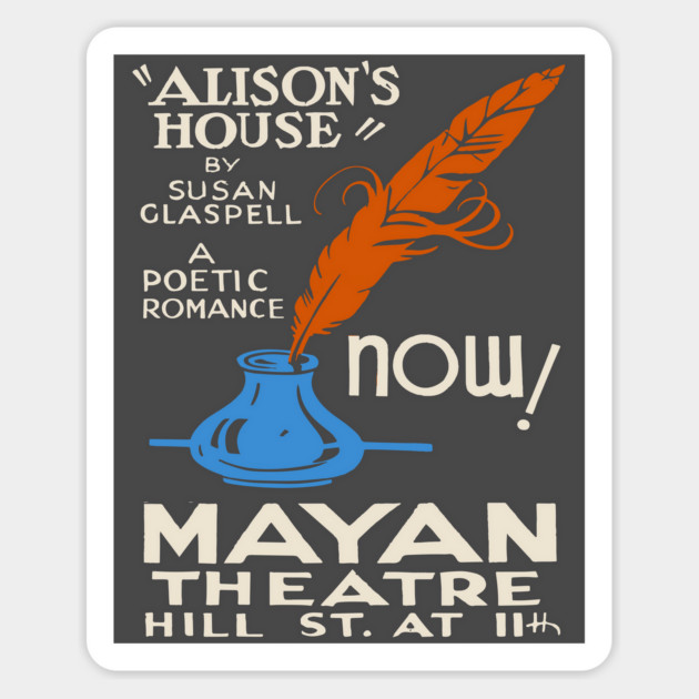 "Alison’s House" by Susan Glaspell Mayan Theatre Poster Magnet by TuncGK