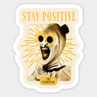 Stay Positive with Art the Clown ! Sticker