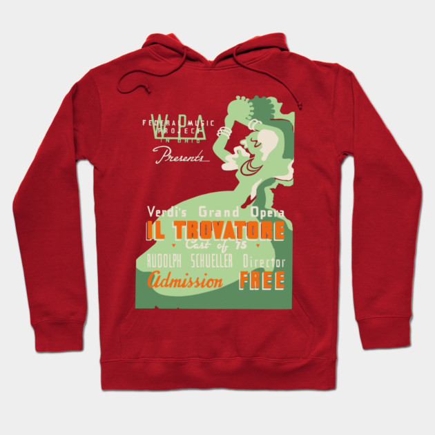 Il Trovatore Grand Opera WPA Vintage Poster Hoodie by TuncGK