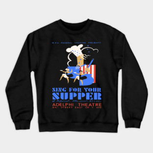 WPA Sing for Your Supper Musical Revue Poster Crewneck Sweatshirt