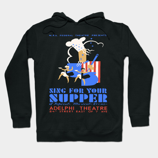 WPA Sing for Your Supper Musical Revue Poster Hoodie by TuncGK