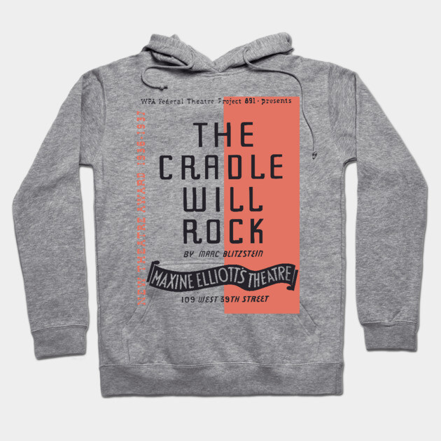 The Cradle Will Rock WPA Theatre Poster Hoodie by TuncGK