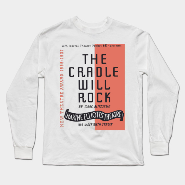 The Cradle Will Rock WPA Theatre Poster Long Sleeve T-Shirt by TuncGK