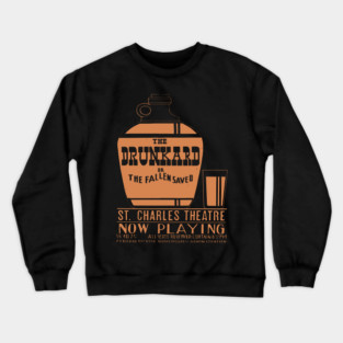 Vintage Theatre Poster - The Drunkard or The Fallen Saved Crewneck Sweatshirt