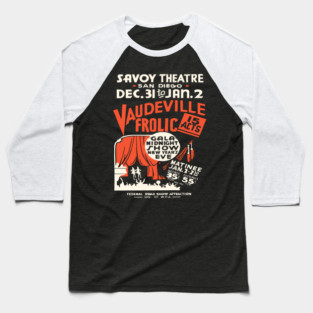 Vintage Vaudeville Frolic Poster - Savoy Theatre San Diego Baseball T-Shirt