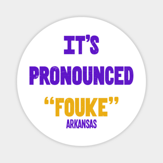 It's Pronounced "Fouke" Magnet by rt-shirts
