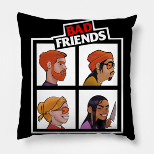 Not so Good Friends BadFriends Pillow
