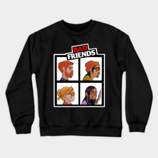Not so Good Friends BadFriends Crewneck Sweatshirt