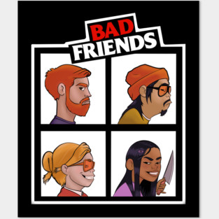 Not so Good Friends BadFriends Posters and Art