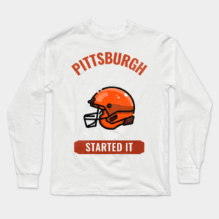 Pittsburgh Started It Long Sleeve T-Shirt