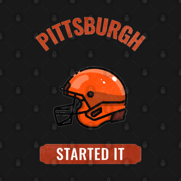 Pittsburgh Started It by Pixel Threads 