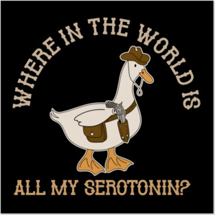 Where In The World Is All My Serotonin? Posters and Art