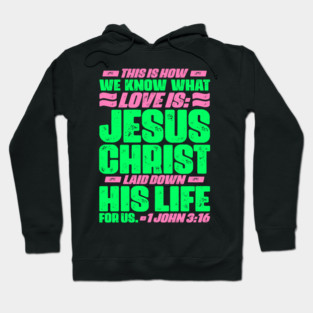 1 John 3:16 Jesus Christ laid down his life for us Hoodie