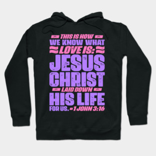 1 John 3:16 Jesus Christ laid down his life for us Hoodie