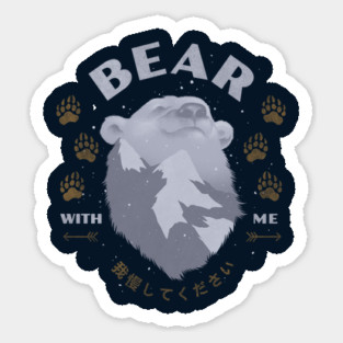 BEAR WITH ME Sticker