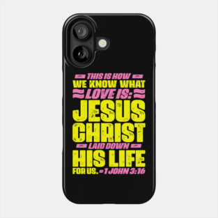 1 John 3:16 Jesus Christ laid down his life for us Phone Case