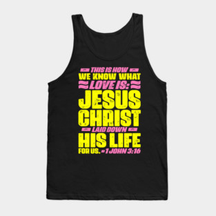 1 John 3:16 Jesus Christ laid down his life for us Tank Top