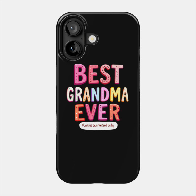 Best Grandma Ever (Cookies Guaranteed Daily) Phone Case by MakerMind8.2