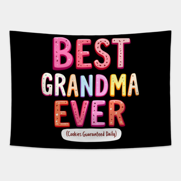 Best Grandma Ever (Cookies Guaranteed Daily) Tapestry by MakerMind8.2